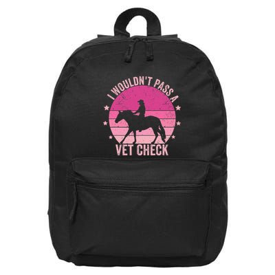 I WouldnT Pass A Vet Check Funny Vet Tech Horse Riding Mom 16 in Basic Backpack