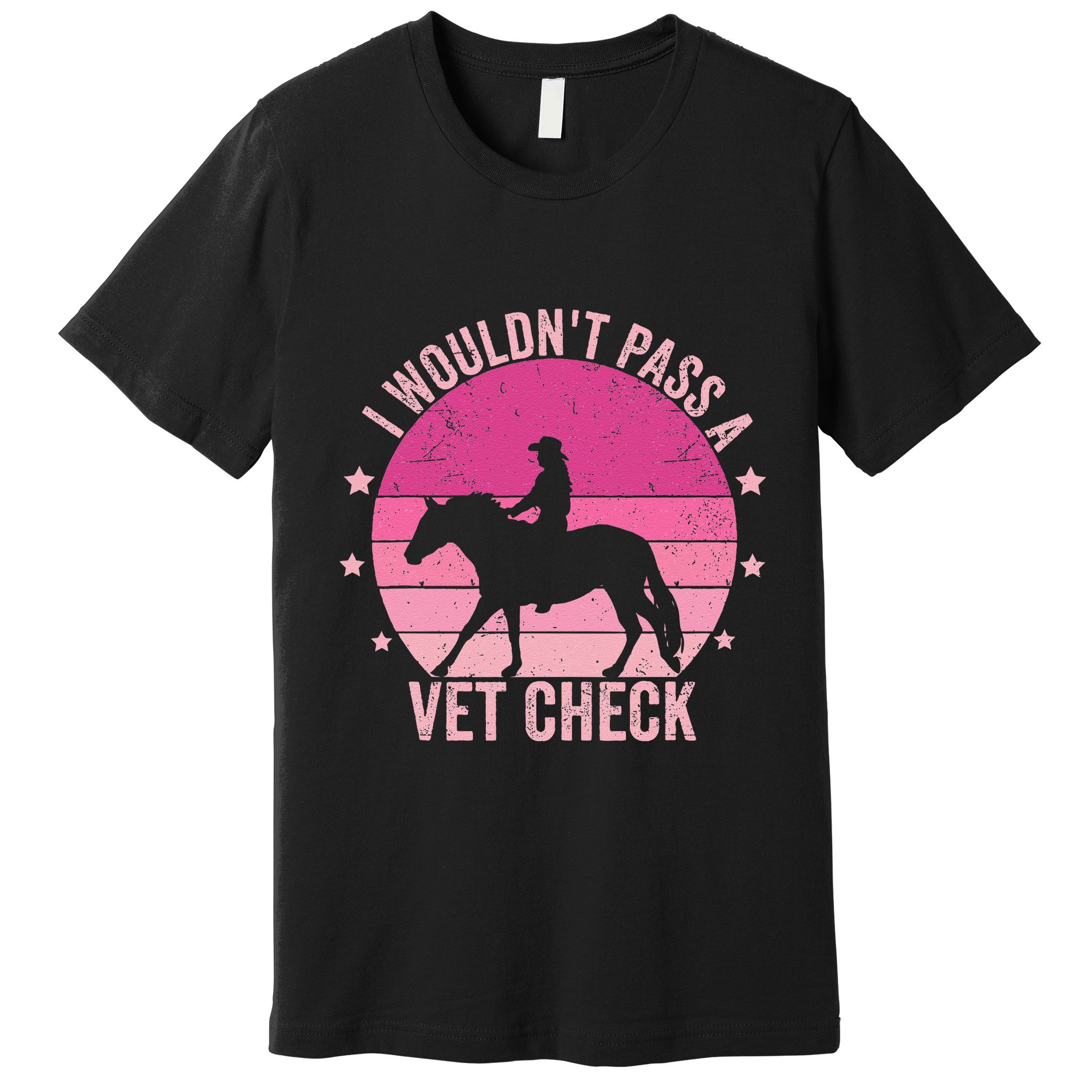 I WouldnT Pass A Vet Check Funny Vet Tech Horse Riding Mom Premium T-Shirt