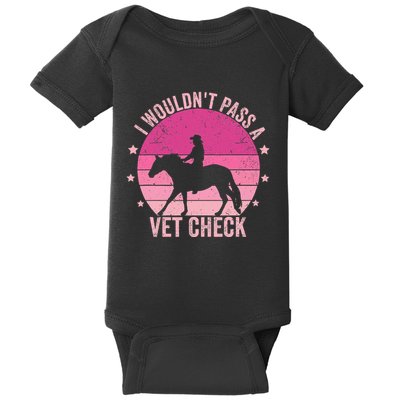 I WouldnT Pass A Vet Check Funny Vet Tech Horse Riding Mom Baby Bodysuit