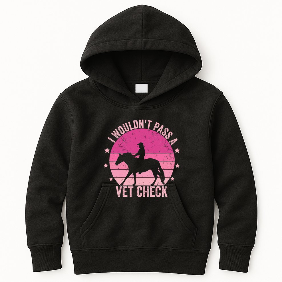 I WouldnT Pass A Vet Check Funny Vet Tech Horse Riding Mom Kids Hoodie