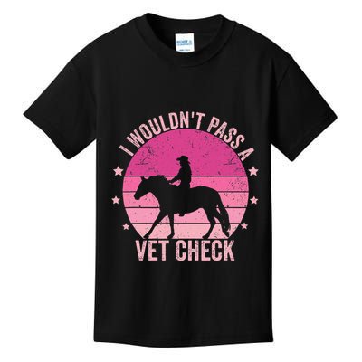 I WouldnT Pass A Vet Check Funny Vet Tech Horse Riding Mom Kids T-Shirt