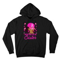 I Wear P.I.Nk. For My Sister Breast Cancer Awareness Hoodie