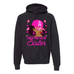 I Wear P.I.Nk. For My Sister Breast Cancer Awareness Premium Hoodie