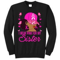 I Wear P.I.Nk. For My Sister Breast Cancer Awareness Tall Sweatshirt