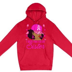 I Wear P.I.Nk. For My Sister Breast Cancer Awareness Premium Pullover Hoodie