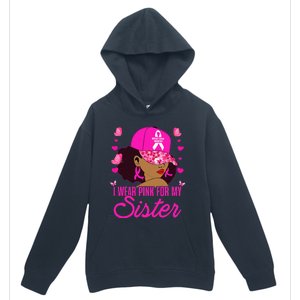 I Wear P.I.Nk. For My Sister Breast Cancer Awareness Urban Pullover Hoodie