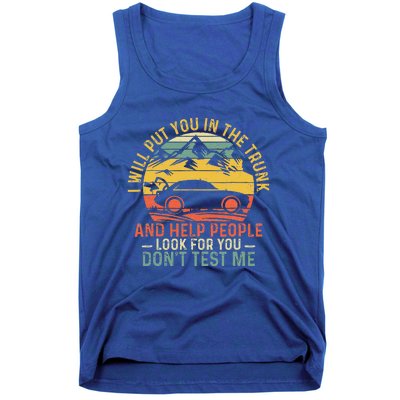 I Will Put You In The Trunk And Help People Funny Saying Tank Top