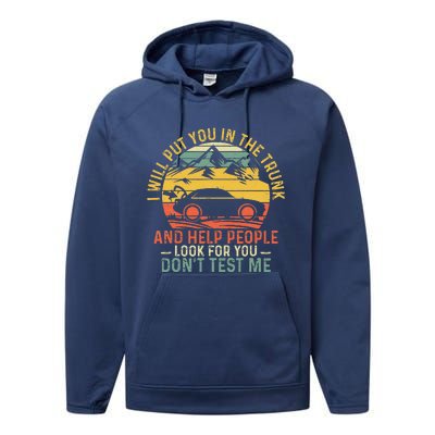 I Will Put You In The Trunk And Help People Funny Saying Performance Fleece Hoodie