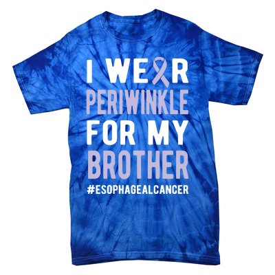 I Wear Periwinkle For My Brother Esophageal Cancer Warrior Gift Tie-Dye T-Shirt