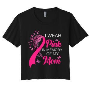 I Wear P.I.N.K In Memory Of My Mom Butterfly Breast Cancer Women's Crop Top Tee