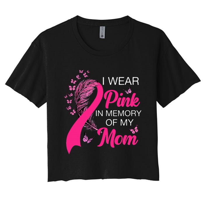 I Wear P.I.N.K In Memory Of My Mom Butterfly Breast Cancer Women's Crop Top Tee