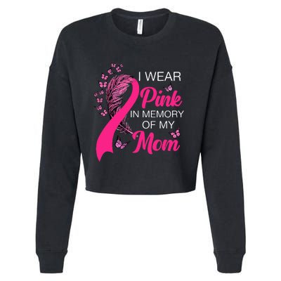 I Wear P.I.N.K In Memory Of My Mom Butterfly Breast Cancer Cropped Pullover Crew