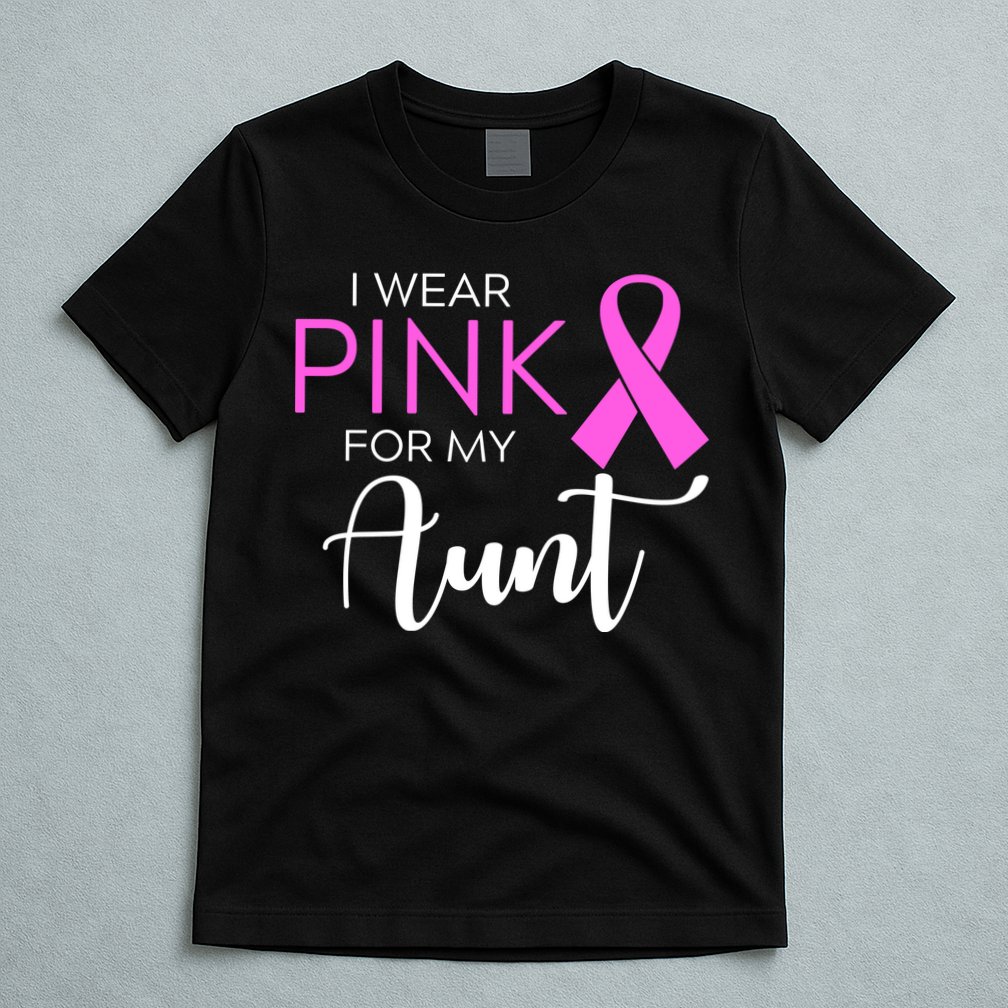 I Wear Pink For My Aunt Breast Cancer Awareness T-Shirt