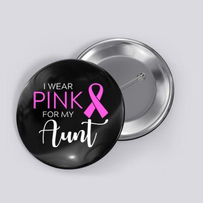 I Wear Pink For My Aunt Breast Cancer Awareness Button