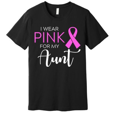 I Wear Pink For My Aunt Breast Cancer Awareness Premium T-Shirt