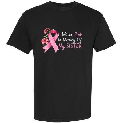 I Wear Pink In Memory Of My Sister Breast Cancer Awareness Garment-Dyed Heavyweight T-Shirt