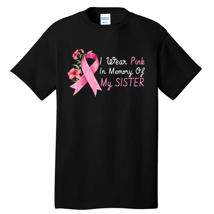 I Wear Pink In Memory Of My Sister Breast Cancer Awareness Tall T-Shirt