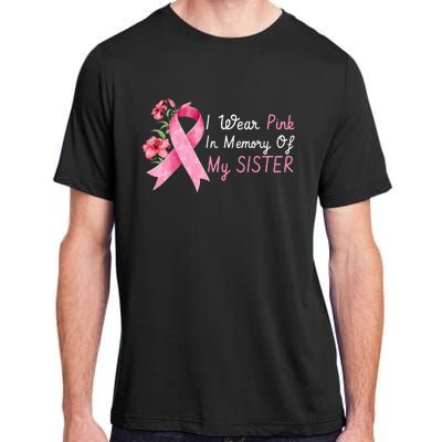 I Wear Pink In Memory Of My Sister Breast Cancer Awareness Adult ChromaSoft Performance T-Shirt