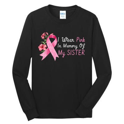 I Wear Pink In Memory Of My Sister Breast Cancer Awareness Tall Long Sleeve T-Shirt