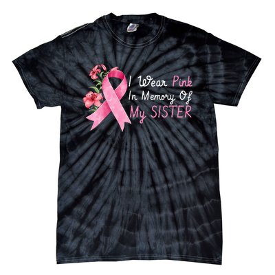 I Wear Pink In Memory Of My Sister Breast Cancer Awareness Tie-Dye T-Shirt