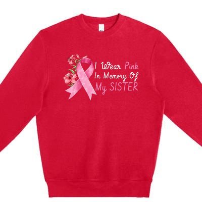 I Wear Pink In Memory Of My Sister Breast Cancer Awareness Premium Crewneck Sweatshirt