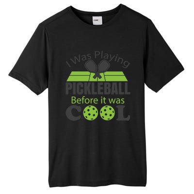 I Was Playing Pickleball Before It Was Cool Gift Tall Fusion ChromaSoft Performance T-Shirt