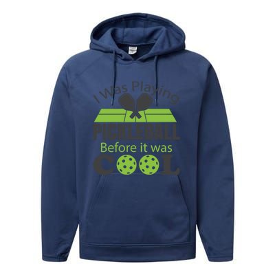 I Was Playing Pickleball Before It Was Cool Gift Performance Fleece Hoodie