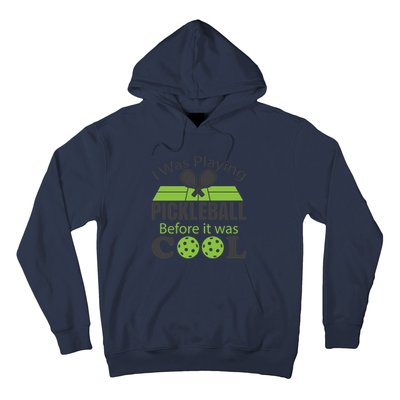 I Was Playing Pickleball Before It Was Cool Gift Hoodie