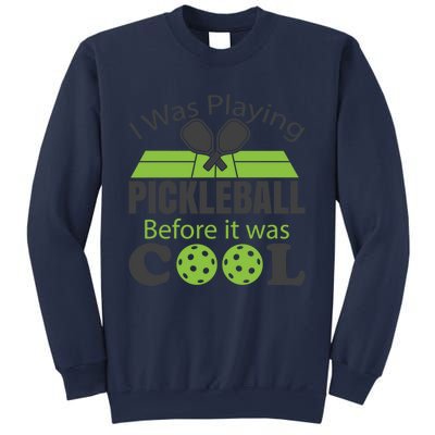 I Was Playing Pickleball Before It Was Cool Gift Sweatshirt