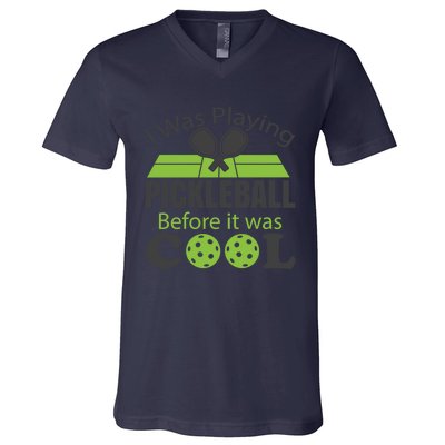 I Was Playing Pickleball Before It Was Cool Gift V-Neck T-Shirt