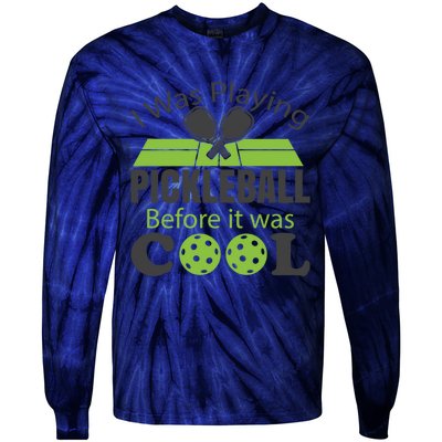 I Was Playing Pickleball Before It Was Cool Gift Tie-Dye Long Sleeve Shirt