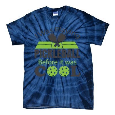 I Was Playing Pickleball Before It Was Cool Gift Tie-Dye T-Shirt