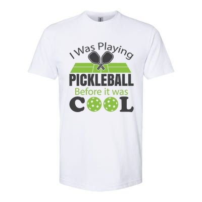 I Was Playing Pickleball Before It Was Cool Gift Softstyle CVC T-Shirt