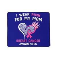 I Wear Pink For My Mom Mousepad