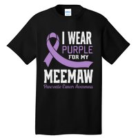 I Wear Purple For My Meemaw Pancreatic Cancer Awareness Tall T-Shirt