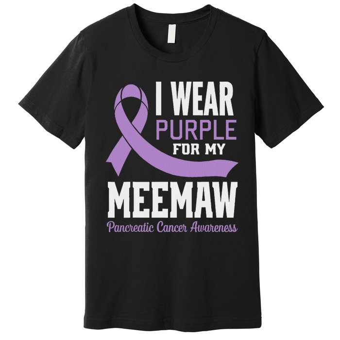 I Wear Purple For My Meemaw Pancreatic Cancer Awareness Premium T-Shirt