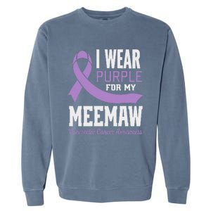 I Wear Purple For My Meemaw Pancreatic Cancer Awareness Garment-Dyed Sweatshirt