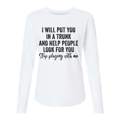 I Will Put You In A Trunk And Help People Look For You Womens Cotton Relaxed Long Sleeve T-Shirt