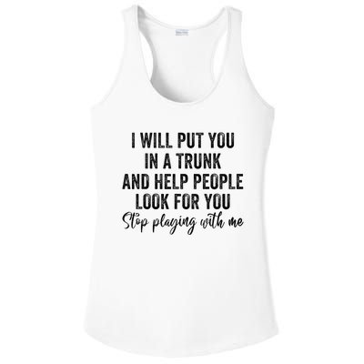 I Will Put You In A Trunk And Help People Look For You Ladies PosiCharge Competitor Racerback Tank