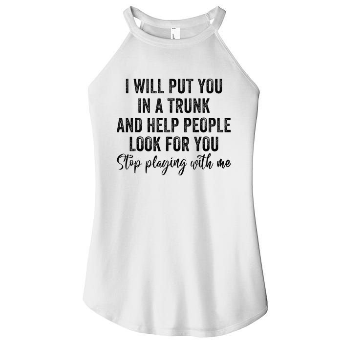 I Will Put You In A Trunk And Help People Look For You Women's Perfect Tri Rocker Tank