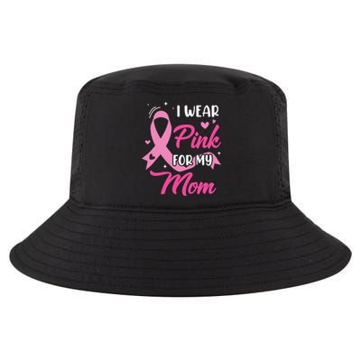 I Wear Pink For My Mom Support Breast Cancer Awareness Cool Comfort Performance Bucket Hat