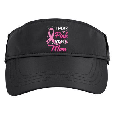 I Wear Pink For My Mom Support Breast Cancer Awareness Adult Drive Performance Visor