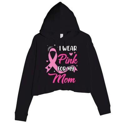 I Wear Pink For My Mom Support Breast Cancer Awareness Crop Fleece Hoodie