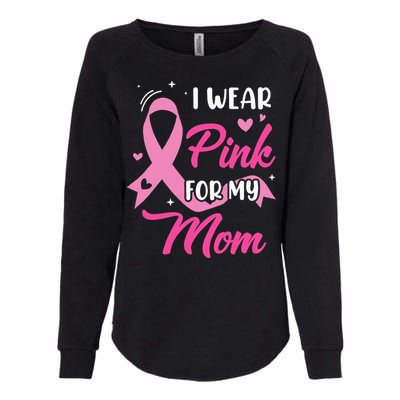 I Wear Pink For My Mom Support Breast Cancer Awareness Womens California Wash Sweatshirt