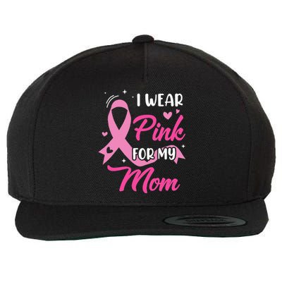 I Wear Pink For My Mom Support Breast Cancer Awareness Wool Snapback Cap