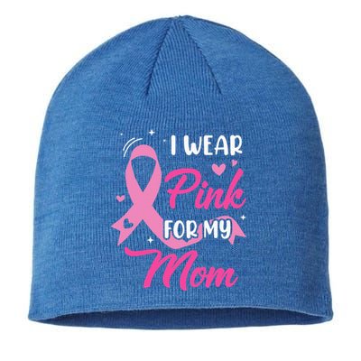 I Wear Pink For My Mom Support Breast Cancer Awareness Sustainable Beanie