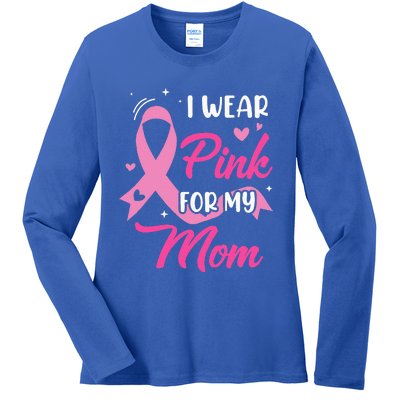 I Wear Pink For My Mom Support Breast Cancer Awareness Ladies Long Sleeve Shirt