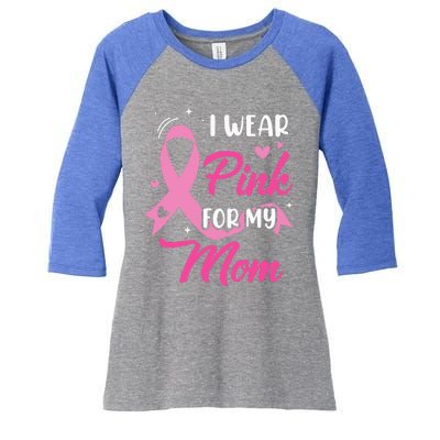 I Wear Pink For My Mom Support Breast Cancer Awareness Women's Tri-Blend 3/4-Sleeve Raglan Shirt