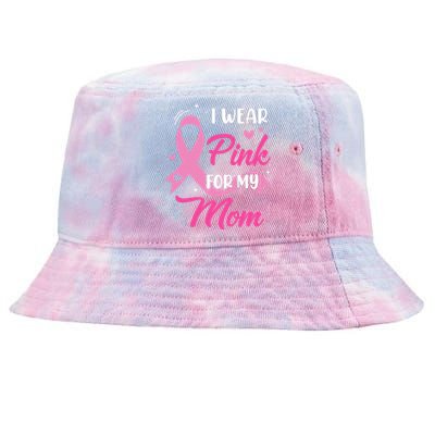 I Wear Pink For My Mom Support Breast Cancer Awareness Tie-Dyed Bucket Hat