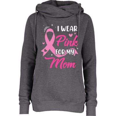 I Wear Pink For My Mom Support Breast Cancer Awareness Womens Funnel Neck Pullover Hood